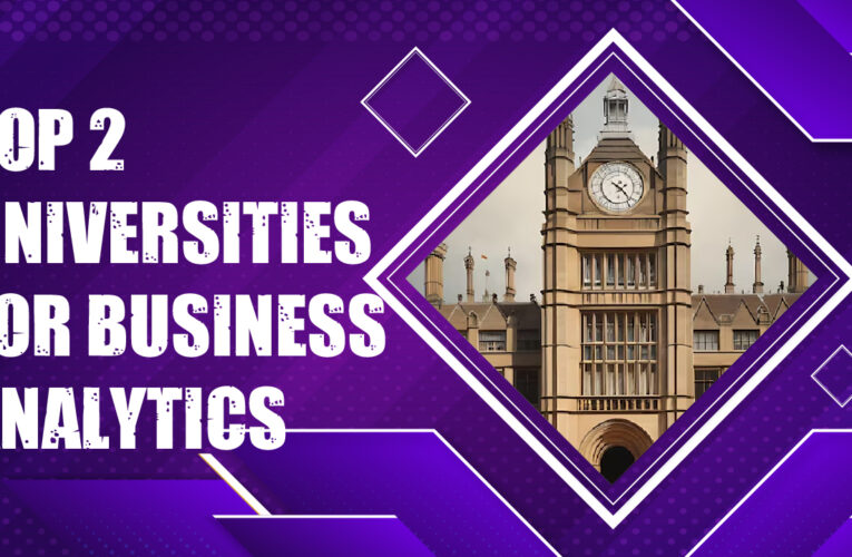 Top 2 Universities for Business Analytics Students in the UK