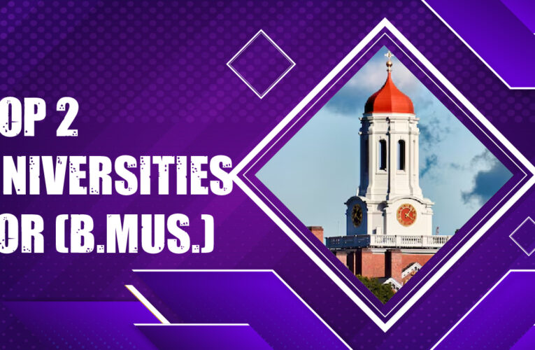 Top 2 Universities for Bachelor of Music (B.Mus.) Students in the USA