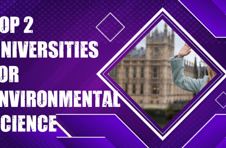 Top 2 Universities for Environmental Science Students in the USA