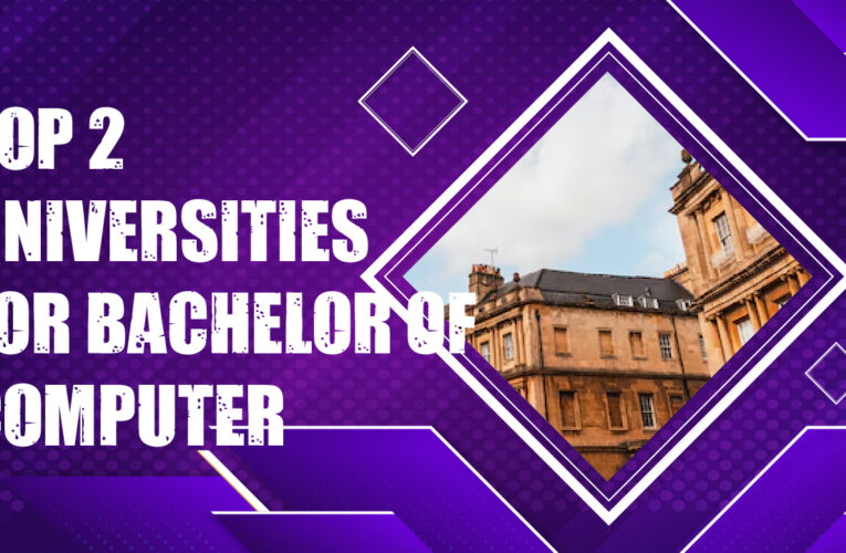 Top 2 Universities for a Bachelor of Computer Science (B.C.S.) in the UK