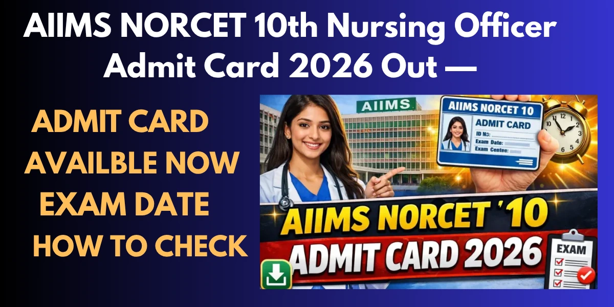 AIIMS NORCET 10th Nursing Officer Admit Card 2026 Out —