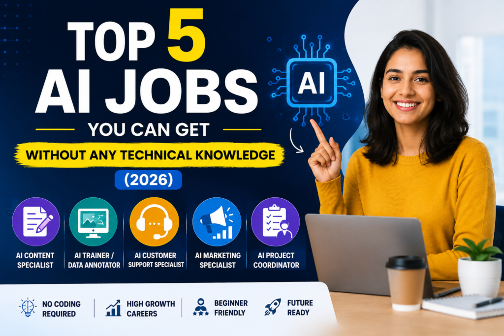 Top 5 AI Jobs You Can Get Without Any Technical Knowledge (2026)